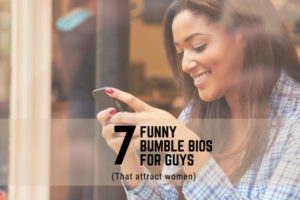Funny Bumble Bios For Guys