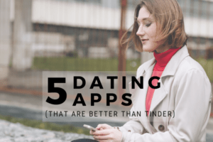 Dating Apps Better Than Tinder