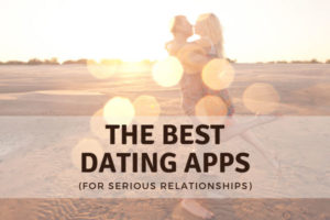 Best Dating Apps For Serious Relationships
