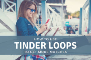 How to use Tinder Loops